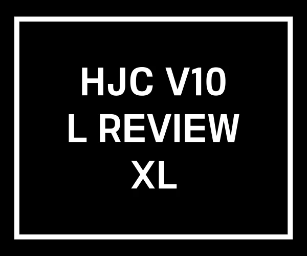 HJC V10 L REVIEW XL